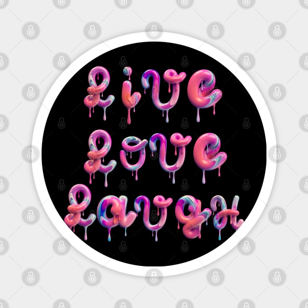 Live, love, laugh Magnet by Love My..